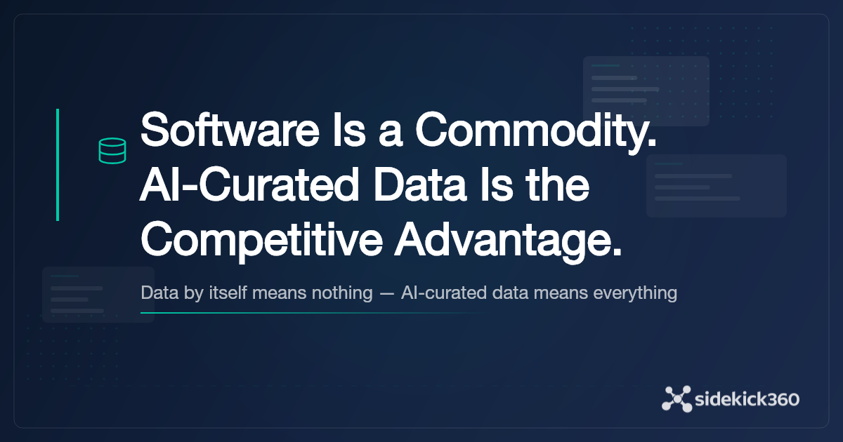 Software Is Becoming a Commodity. AI-Curated Data Is Becoming the Competitive Advantage.